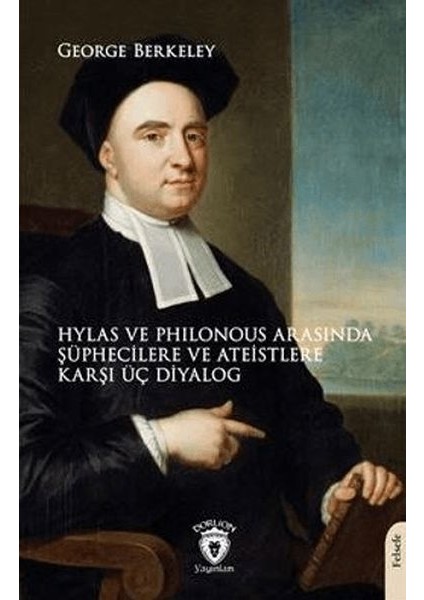 Hylas ve Philonous Arasında Şüphecilere ve Ateistlere Karşı Üç Diyalog