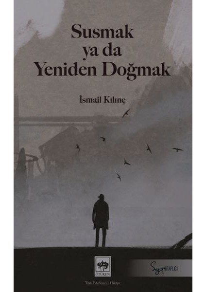 Susmak Ya Da Yeniden Doğmak