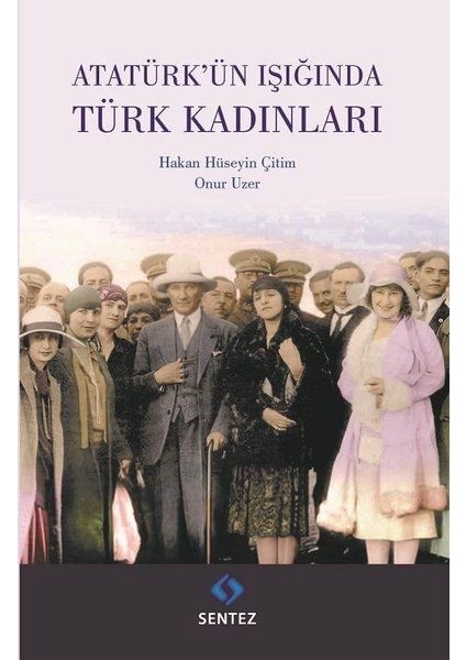 Atatürk'ün Işığında Türk Kadınları