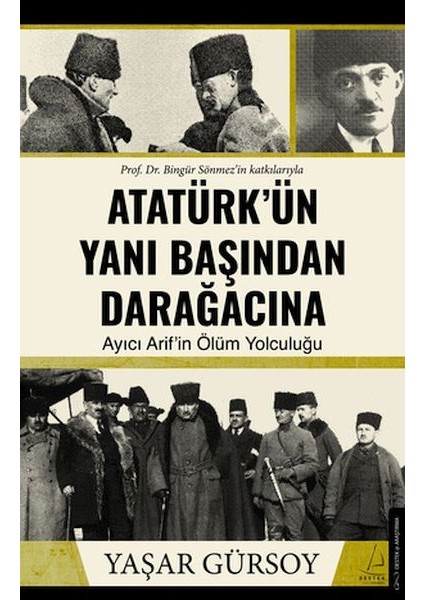 Atatürk’ün Yanı Başından Darağacına