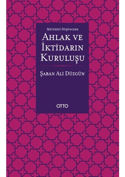 Maturidi Düşüncede Ahlak ve Iktidarın Kuruluşu