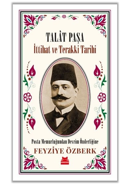 Talât Paşa - Ittihat ve Terakki Tarihi