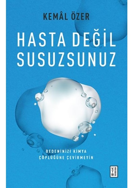 Hasta Değil Susuzsunuz