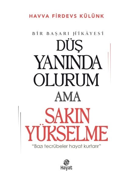 Düş Yanında Olurum Ama Sakın Yükselme