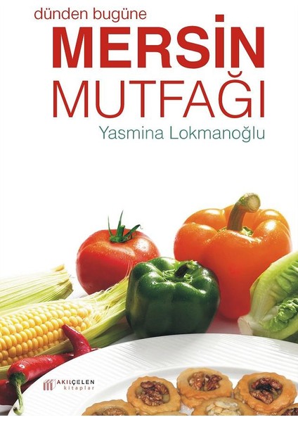 Dünden Bugüne Mersin Mutfağı