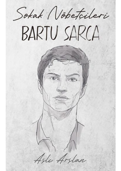 Sokak Nöbetçileri : Bartu Sarca