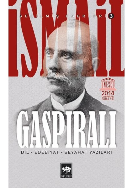 Ismail Gaspıralı Seçilmiş Eserleri 3 Dil Edebiyat Seyahat Yazıları