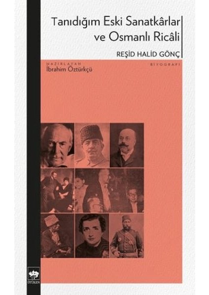 Tanıdığım Eski Sanatkârlar ve Osmanlı Ricâli