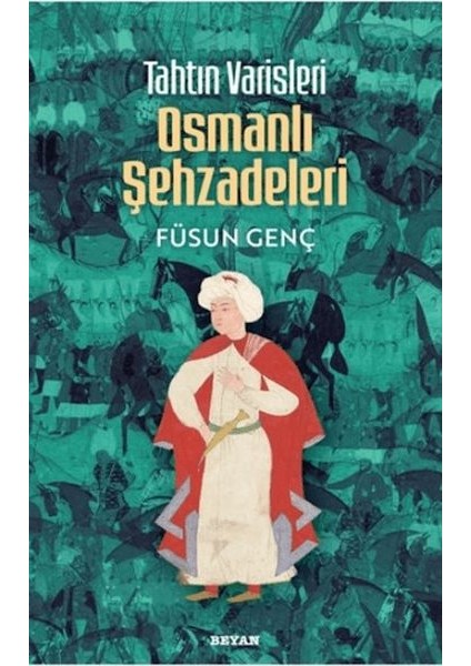 Tahtın Varisleri Osmanlı Şehzadeleri