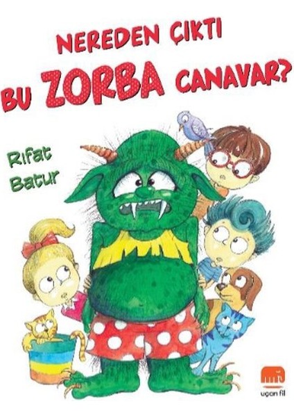Nereden Çıktı Bu Zorba Canavar?