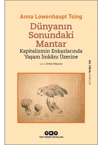 Dünyanın Sonundaki Mantar – Kapitalizmin Enkazlarında Yaşam Imkânı Üzerine