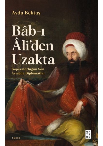 Bâb-I Âli’den Uzakta