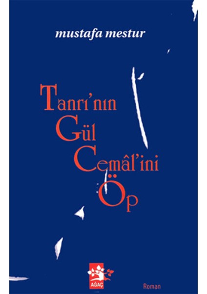 Tanrının Gül Cemalini Öp