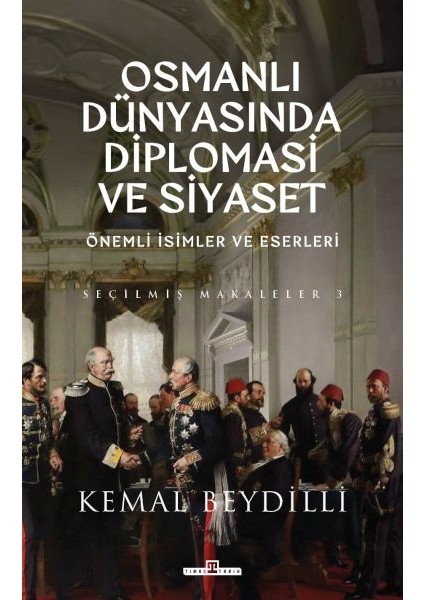 Osmanlı Dünyasında Diplomasi ve Siyaset (Ciltli)