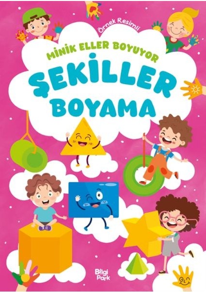 Minik Eller Boyuyor – Şekiller Boyama Kitabı (Örnek Resimli)