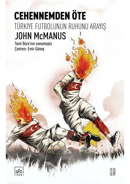 Cehennemden Öte: Türkiye Futbolunun Ruhunu Arayış