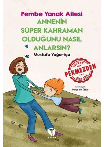 Annenin Süper Kahraman Olduğunu Nasıl Anlarsın? Pembe Yanak Ailesi