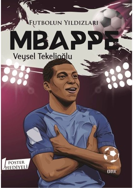 Futbolun Yıldızları Mbappe (Poster Hediyeli)