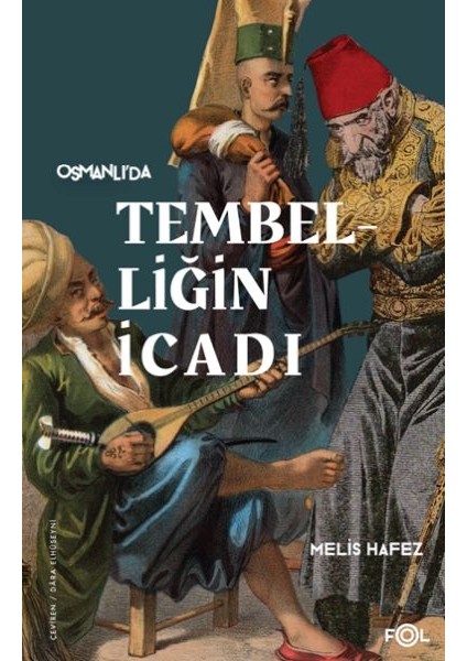 Tembelliğin Icadı –geç Osmanlı’da Verimlilik Kültürü–