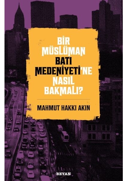 Bir Müslüman Batı Medeniyeti’ne Nasıl Bakmalı?