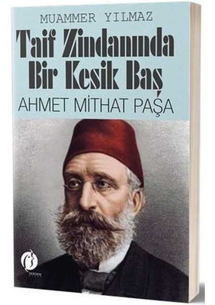 Taif Zindanında Bir Kesik Baş - Ahmet Mithat Paşa
