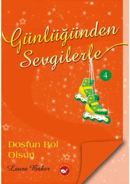 Günlüğünden Sevgilerle 4 - Dostun Bol Olsun