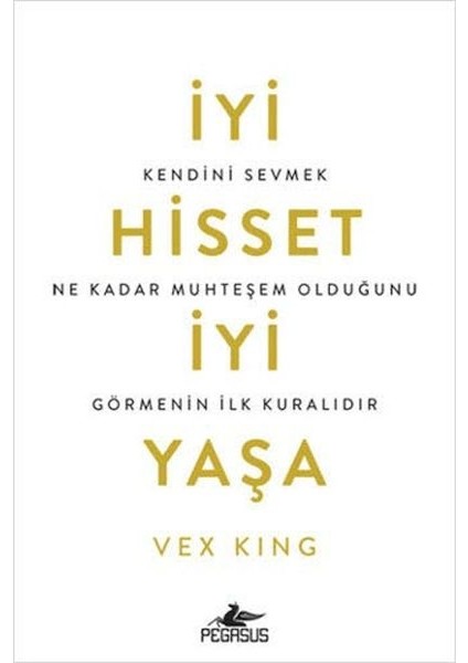 Iyi Hisset Iyi Yaşa: Kendini Sevmek Ne Kadar Muhteşem Olduğunu Görmenin Ilk Kuralıdır