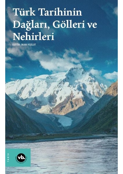 Türk Tarihinin Dağları, Gölleri ve Nehirleri