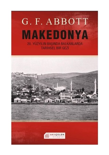 Makedonya: 20. Yüzyılın Başında Balkanlarda Tarihsel Bir Gezi