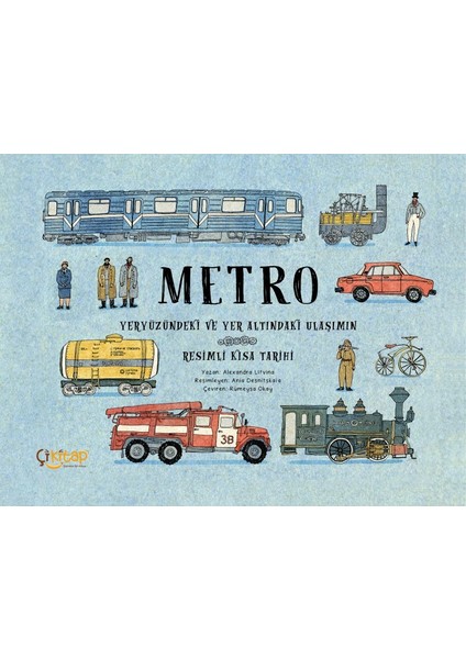 Metro – Yeryüzündeki ve Yer Altındaki Ulaşımın Resimli Kısa Tarihi
