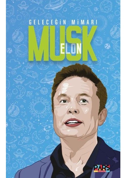 Geleceğin Mimarı Elon Musk