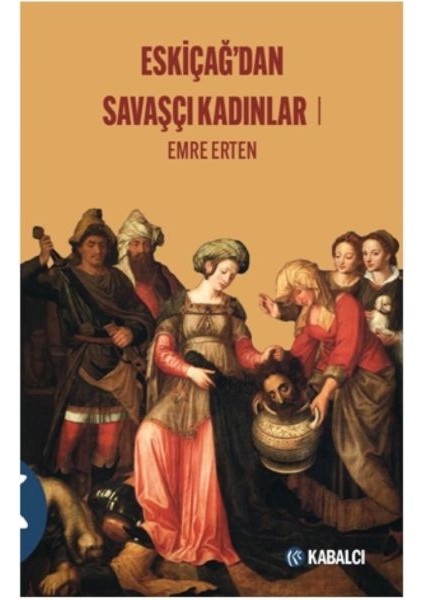 Eskiçağ’dan Savaşçı Kadınlar 1