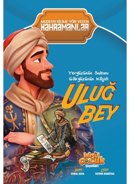 Yeryüzünün Sultanı Gökyüzünün Kâşifi Uluğ Bey