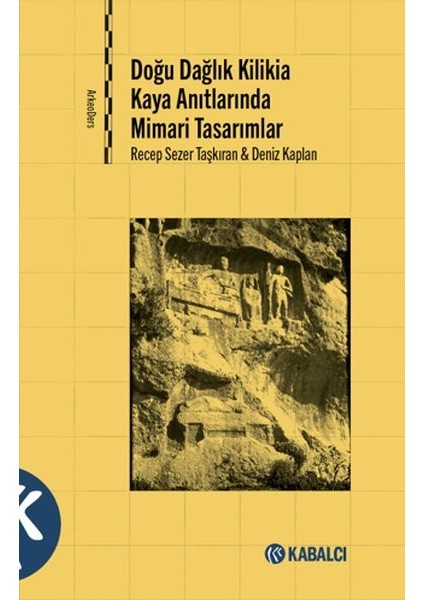 Doğu Dağlık Kilikia Kaya Anıtlarında Mimari Tasarımlar