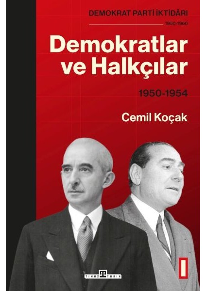 Demokrat Parti Iktidarı (1950-1960): Demokratlar ve Halkçılar (1950-1954) Cilt 1