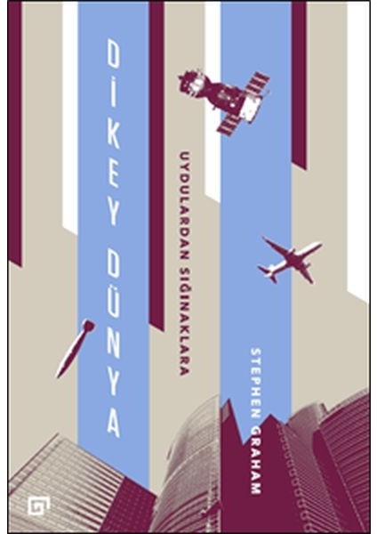 Dikey Dünya - Uydulardan Sığınaklara