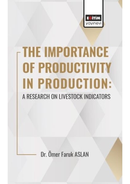 The Importance Of Productıvıty In Production: A Research On Livestock Indicators