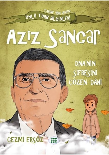 Nasıl Dâhi Oldum? Aziz Sancar – Dna’nın Şifresini Çözen Dâhi
