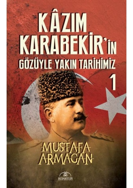 Kazım Karabekir’in Gözüyle Yakın Tarihimiz 1