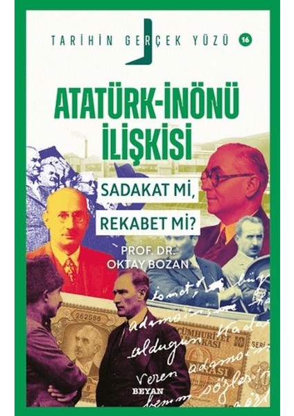 Atatürk - Inönü Ilişkisi; Sadakat Mı, Rekabet Mi?