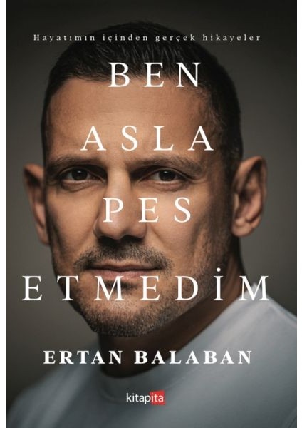 Ben Asla Pes Etmedim