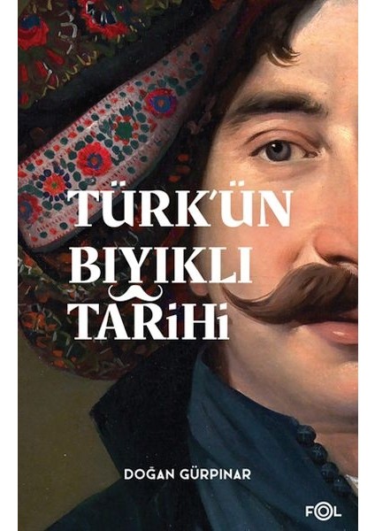 Türk’ün Bıyıklı Tarihi