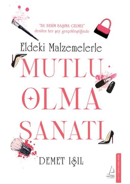 Eldeki Malzemelerle Mutlu Olma Sanatı