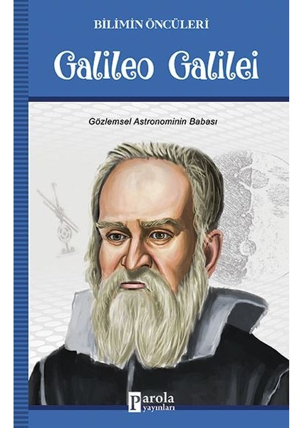 Galileo Galilei - Bilimin Öncüleri - Gözlemsel Astronominin Babası