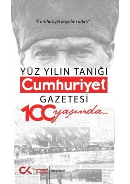 Yüz Yılın Tanığı Cumhuriyet Gazetesi 100 Yaşında