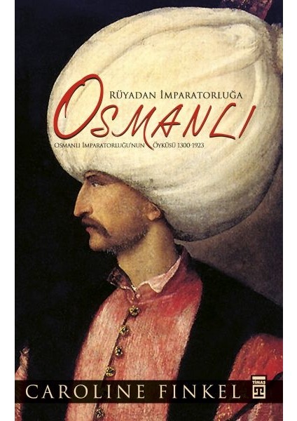 Rüyadan Imparatorluğa Osmanlı (Fleksi Cilt)