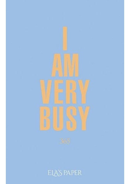 Ela’s Paper I Am Very Busy 365