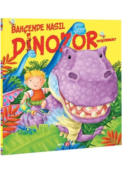 Bahçende Nasıl Dinozor Yetiştirirsin?