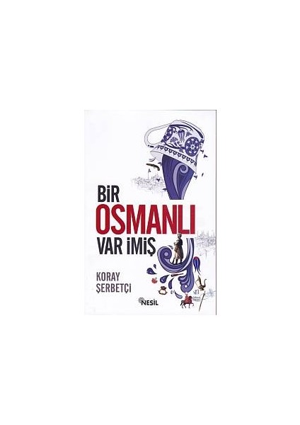 Bir Osmanlı Var Imiş