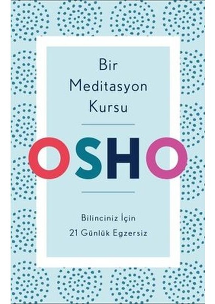 Bir Meditasyon Kursu - Bilinciniz Için 21 Günlük Egzersiz